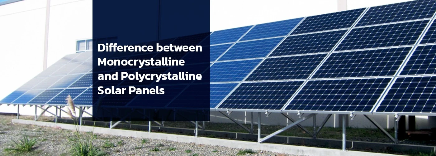 Comparing Monocrystalline vs Polycrystalline Solar Panels